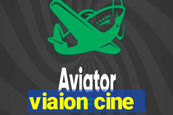 viaion cine