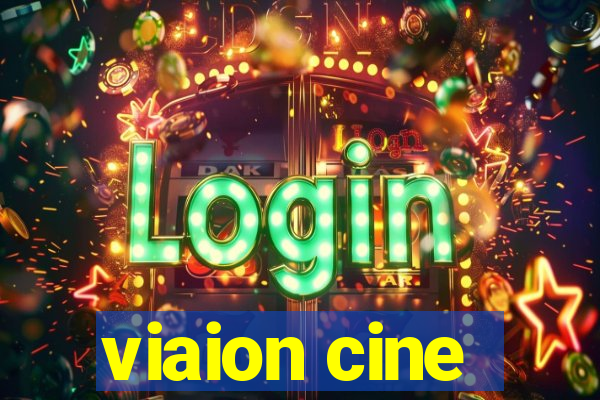 viaion cine