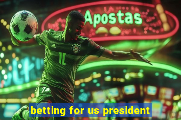 betting for us president