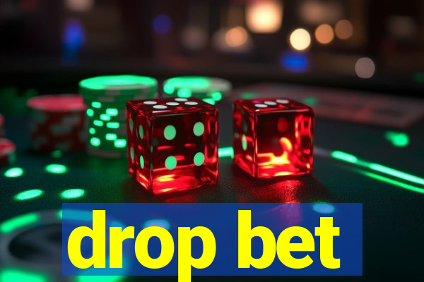 drop bet