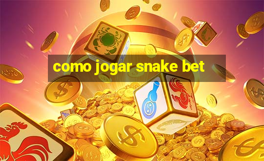 como jogar snake bet