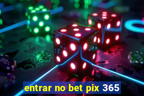 entrar no bet pix 365