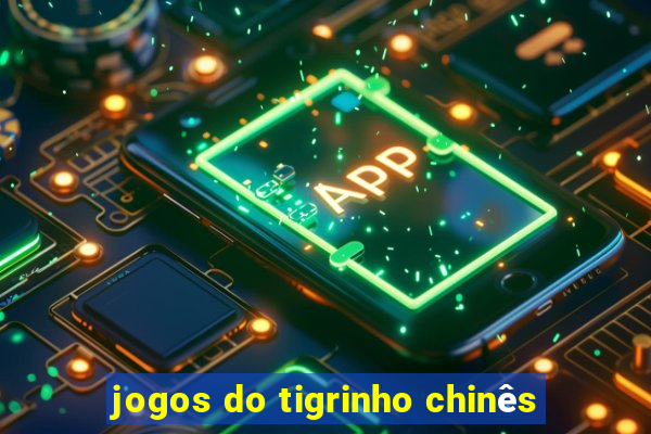 jogos do tigrinho chinês