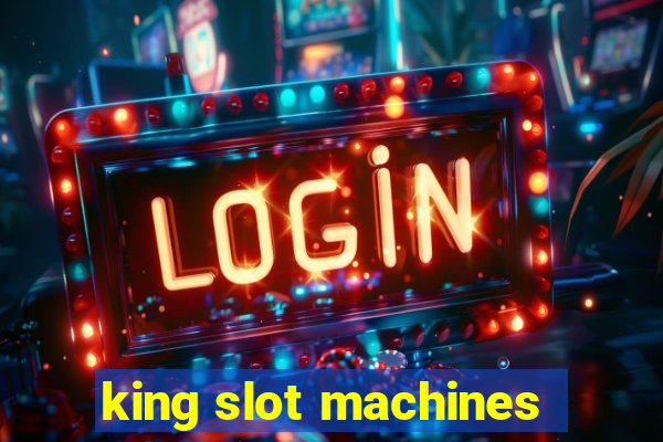 king slot machines