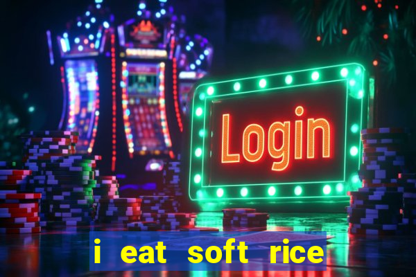 i eat soft rice in another world em português