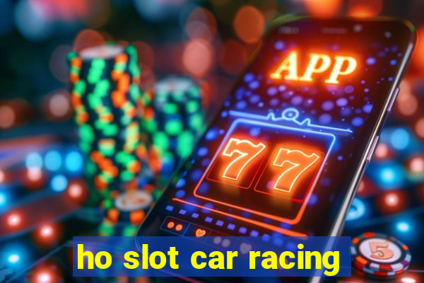 ho slot car racing