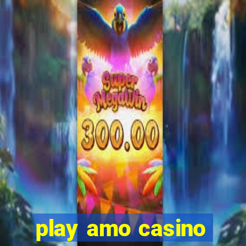 play amo casino