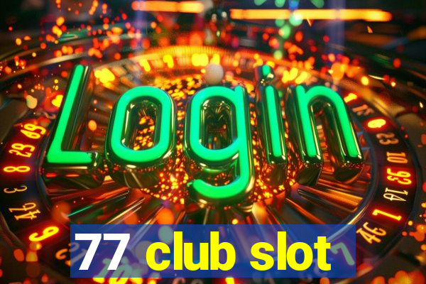 77 club slot