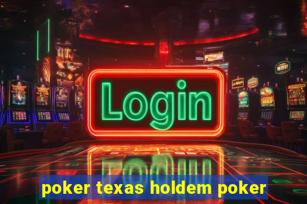 poker texas holdem poker