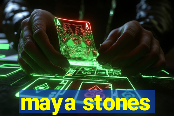 maya stones