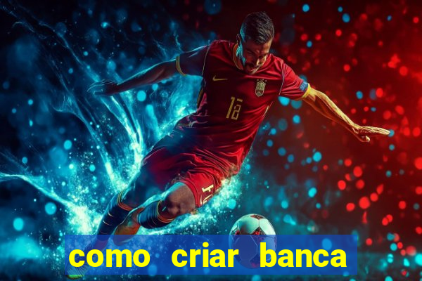 como criar banca de jogos