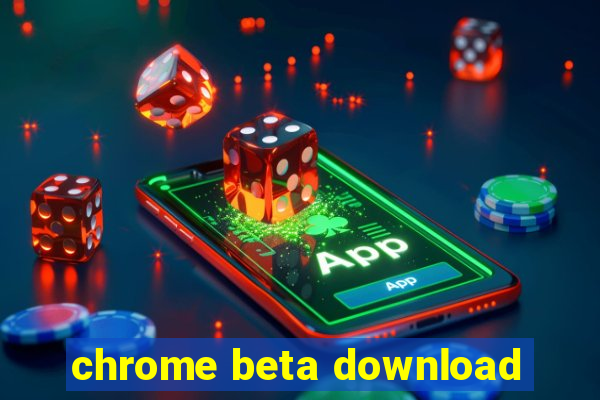 chrome beta download