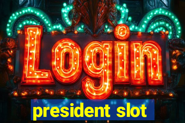 president slot