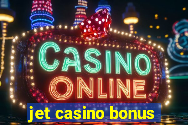 jet casino bonus