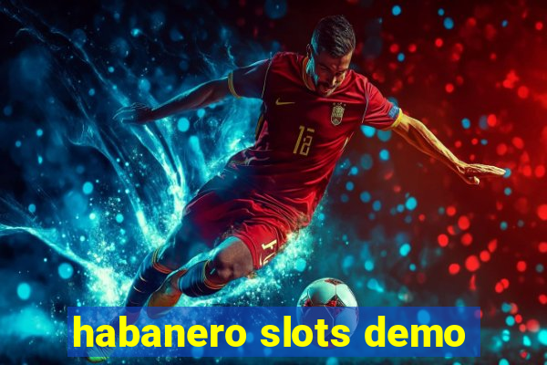 habanero slots demo