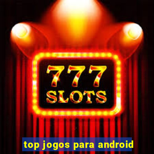 top jogos para android