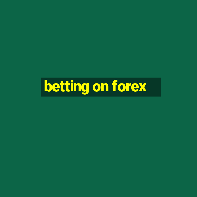 betting on forex