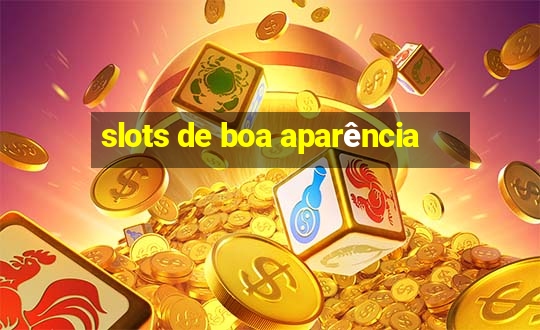 slots de boa aparência