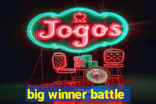 big winner battle