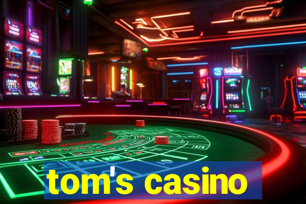 tom's casino