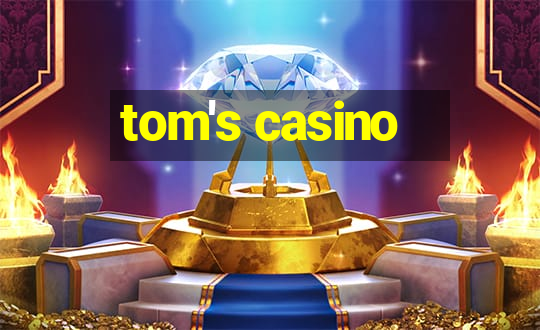 tom's casino