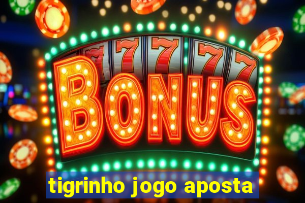 tigrinho jogo aposta