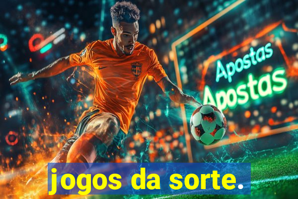 jogos da sorte.