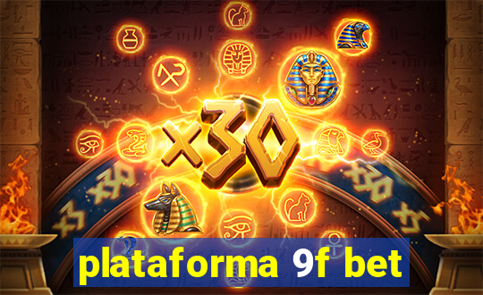 plataforma 9f bet