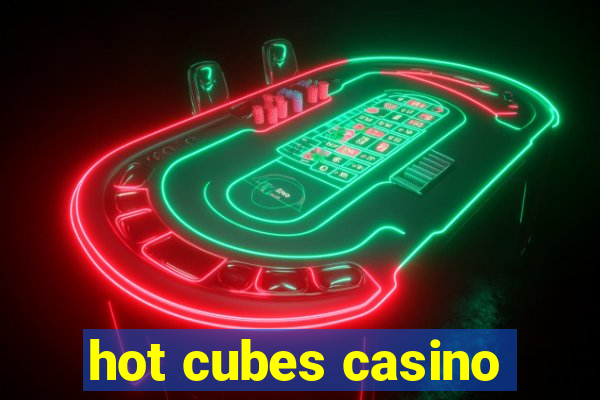 hot cubes casino