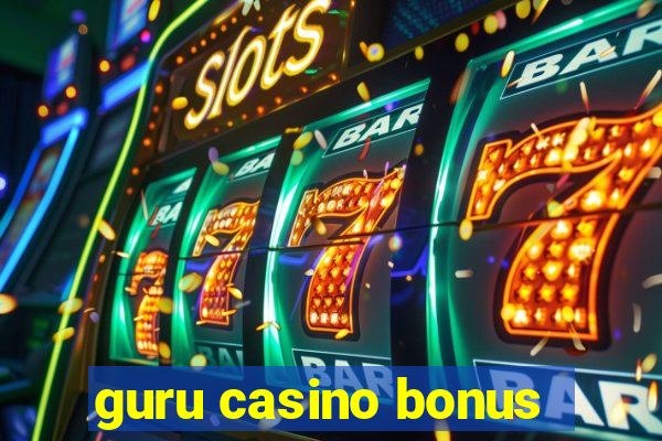 guru casino bonus