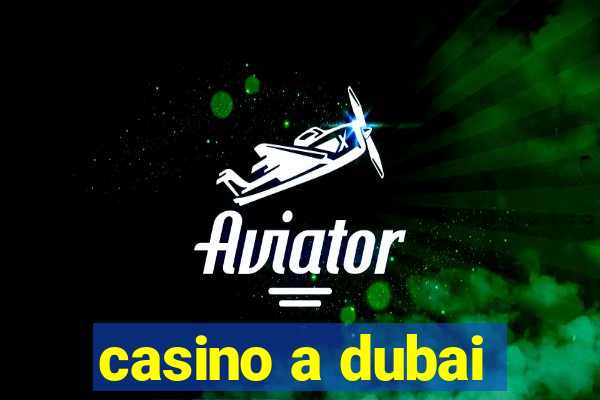 casino a dubai