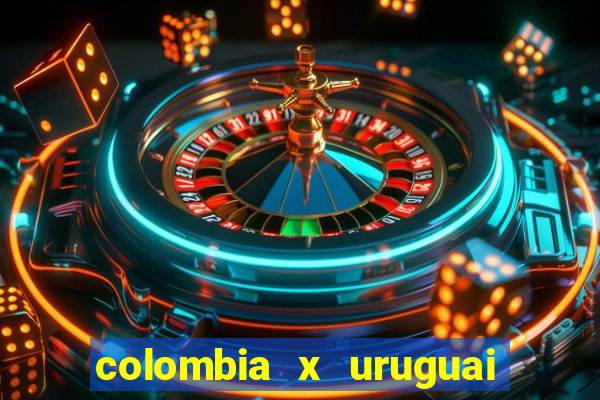 colombia x uruguai onde assistir