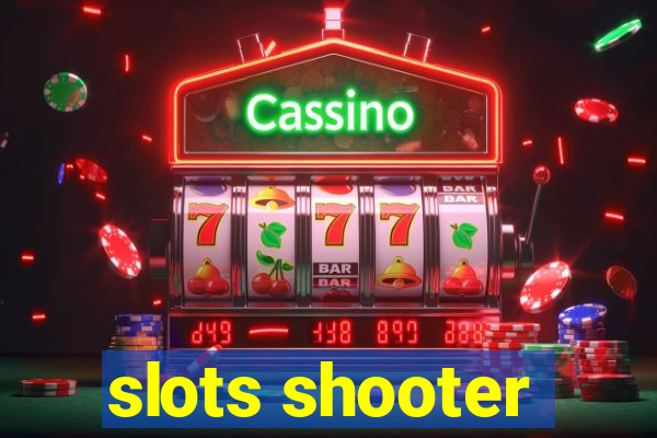 slots shooter