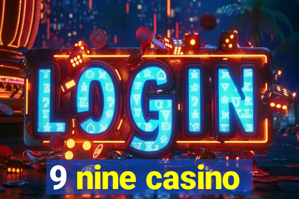 9 nine casino