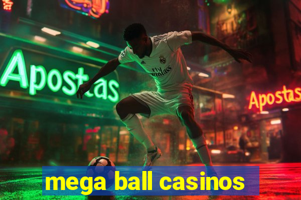 mega ball casinos