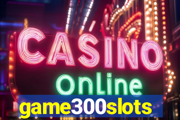 game300slots