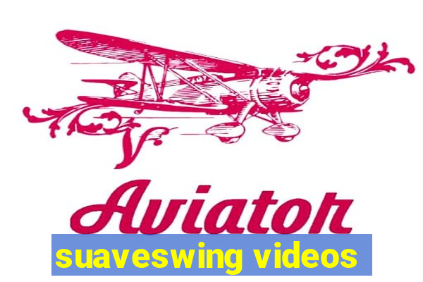 suaveswing videos