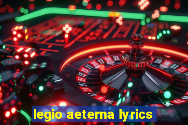 legio aeterna lyrics