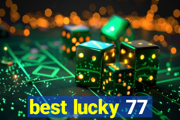 best lucky 77