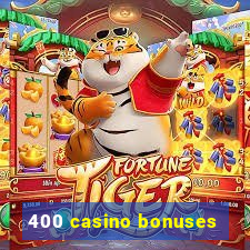 400 casino bonuses