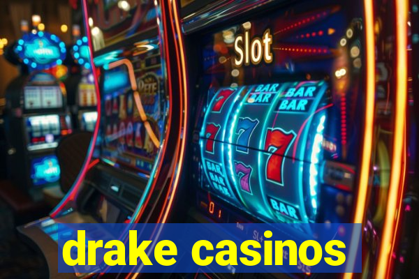 drake casinos