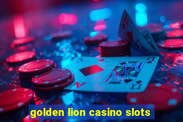 golden lion casino slots