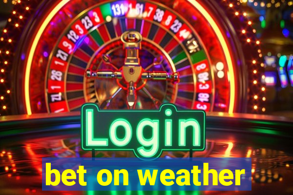 bet on weather