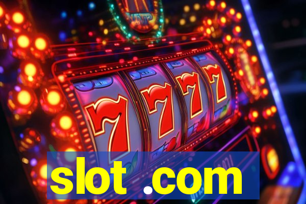 slot .com