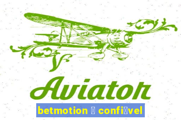 betmotion 茅 confi谩vel