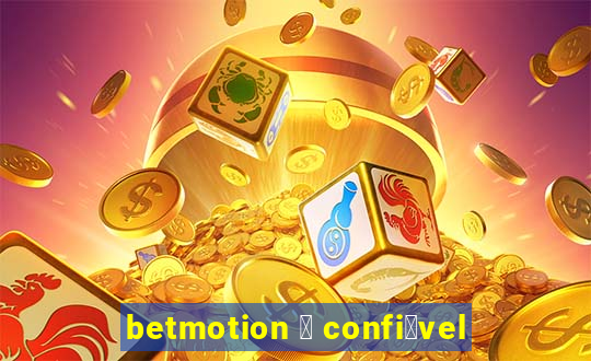 betmotion 茅 confi谩vel