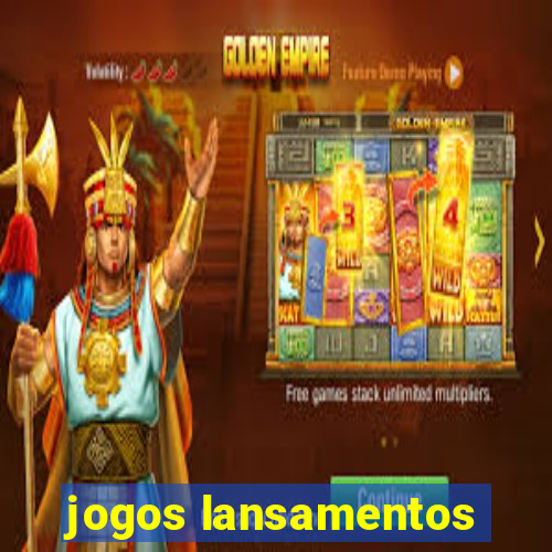 jogos lansamentos