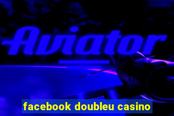 facebook doubleu casino