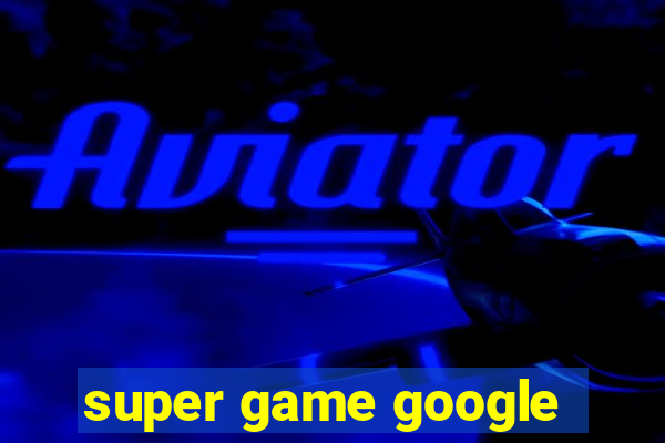 super game google