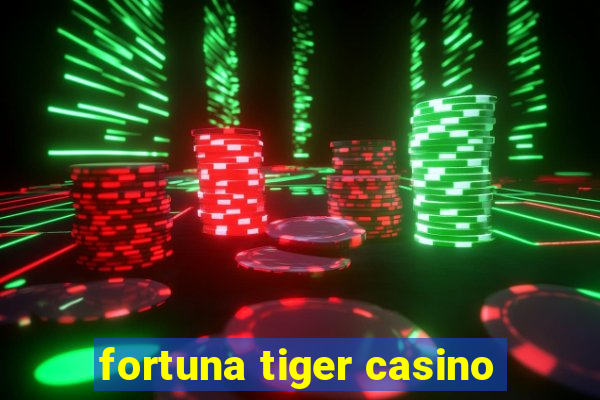 fortuna tiger casino